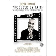 Produced by Faith : Enjoy Real Success Without Losing Your True Self