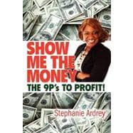 Show Me the Money the 9p's to Profit!