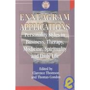 Enneagram Applications: Personality Styles in Business, Therapy, Medicine, Spirituality and Daily Life