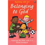 Belonging to God : Exploring the Bible With 5-7s