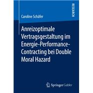Anreizoptimale Vertragsgestaltung Im Energie-performance-contracting Bei Double Moral Hazard