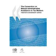 Oecd Council of Europe Convention on Mutual Administrative Assistance in Tax Matters : The Twentieth Anniversary Edition