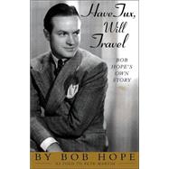 Have Tux, Will Travel : Bob Hope's Own Story