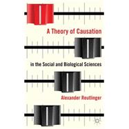 A Theory of Causation in the Social and Biological Sciences