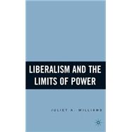 Liberalism And the Limits of Power