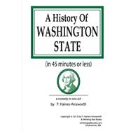 A History of Washington State in 45 Minutes or Less