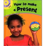 How to Make a Present