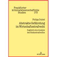 Abstrakte Gefaehrdung im Wirtschaftsstrafrecht