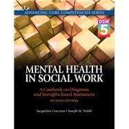 Mental Health in Social Work A Casebook on Diagnosis and Strengths Based Assessment (DSM 5 Update)
