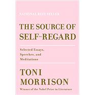 The Source of Self-Regard Selected Essays, Speeches, and Meditations