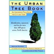The Urban Tree Book An Uncommon Field Guide for City and Town