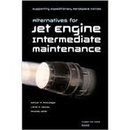 Supporting Expeditionary Aerospace Forces Alternative Options for Jet Engine Intermediate Maintenance