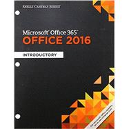 Shelly Cashman Series Microsoft Office 365 & Office 2016 Introductory, Loose-leaf Version