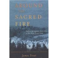 Around the Sacred Fire : Native Religious Activism in the Red Power Era