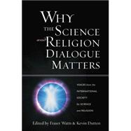 Why the Science And Religion Dialogue Matters
