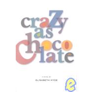 Crazy as Chocolate
