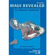 Maui Revealed : The Ultimate Guidebook