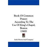 Book of Common Prayer : According to the Use of King's Chapel, Boston (1900)