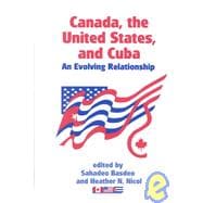 Canada, the United States and Cuba: An Evolving Relationship