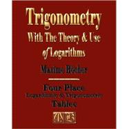 Trigonometry With The Theory And Use Of Logarithms