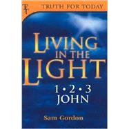 Living in the Light : I, II, III John