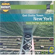 Mad Maps Get Outta Town New York City: Scenic Day Trips Out of the City