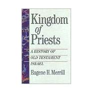 Kingdom of Priests : A History of Old Testament Israel