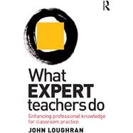 What Expert Teachers Do: Enhancing Professional Knowledge for Classroom Practice