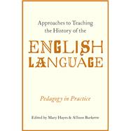 Approaches to Teaching the History of the English Language Pedagogy in Practice