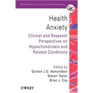 Health Anxiety Clinical and Research Perspectives on Hypochondriasis and Related Conditions