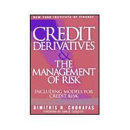 Credit Derivatives & the Management of Risk: Including Models for Credit Risk