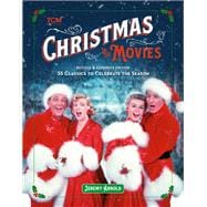 Christmas in the Movies (Revised & Expanded Edition) 35 Classics to Celebrate the Season