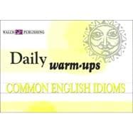Daily Warm-ups For Common English Idioms: Grades 4-6
