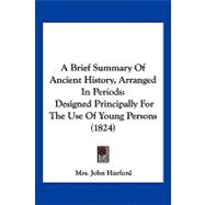 Brief Summary of Ancient History, Arranged in Periods : Designed Principally for the Use of Young Persons (1824)
