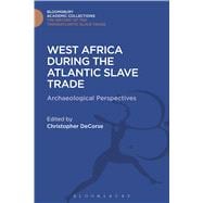 West Africa During the Atlantic Slave Trade Archaeological Perspectives