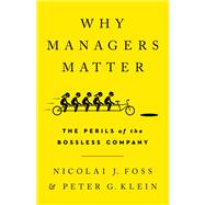 Why Managers Matter The Perils of the Bossless Company