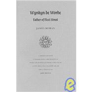 Wynkyn De Worde: Father of Fleet Street