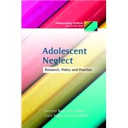 Adolescent Neglect: Research, Policy and Practice