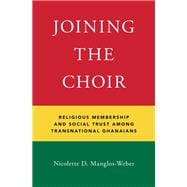 Joining the Choir Religious Membership and Social Trust Among Transnational Ghanaians