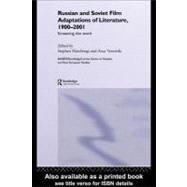 Russian and Soviet Film Adaptations of Literature, 1900-2001: Screening the Word