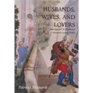 Husbands, Wives, and Lovers : Marriage and Its Discontents in Nineteenth-Century France