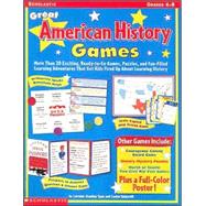 Great American History Games : More Than 20 Exciting, Ready-to-Go Games, Puzzles and Fun-Filled Activities