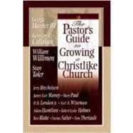 The Pastor's Guide to Growing a Christ Like Church