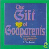 The Gift of Godparents: For Those Chosen With Love and Trust to Be Godparents