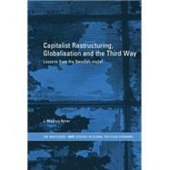 Capitalist Restructuring, Globalization and the Third Way: Lessons from the Swedish Model