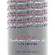 Herbert Crolys the Promise of American Life at Its Centenary