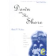 Down on the Shore : The Family and Place That Forged a Poet's Voice: a Memoir