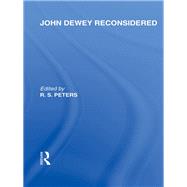John Dewey reconsidered (International Library of the Philosophy of Education Volume 19)