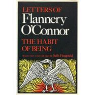 The Habit of Being Letters of Flannery O'Connor