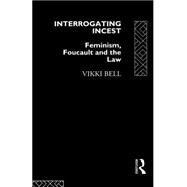 Interrogating Incest: Feminism, Foucault and the Law